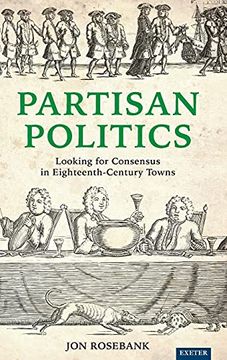 portada Partisan Politics: Looking for Consensus in Eighteenth-Century Towns (in English)