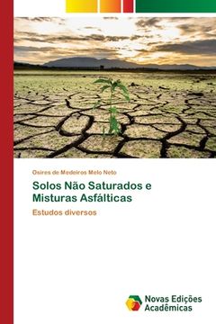 portada Solos não Saturados e Misturas Asfálticas: Estudos Diversos (en Portugués)