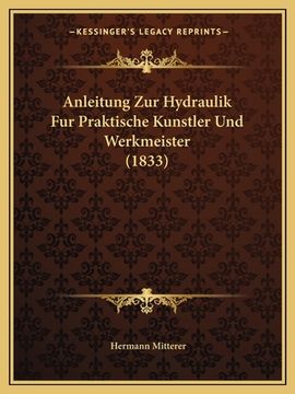 portada Anleitung Zur Hydraulik Fur Praktische Kunstler Und Werkmeister (1833) (in German)