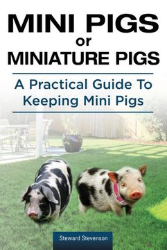 portada Mini Pigs or Miniature Pigs. A Practical Guide to Keeping Mini Pigs. 