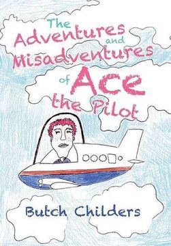 portada The Adventures and Misadventures of ace the Pilot (en Inglés)