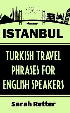 portada Istanbul: Turkish Travel Phrases for English Speaking Travelers: The best 1.000 phrases to get around when traveling in Istanbul (in English)
