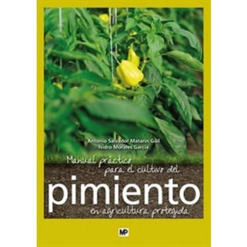 Manual Práctico Para el Cultivo del Pimiento en Agricultura Protegida