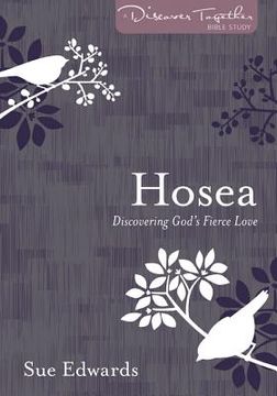 portada Hosea: Discovering God's Fierce Love (en Inglés)