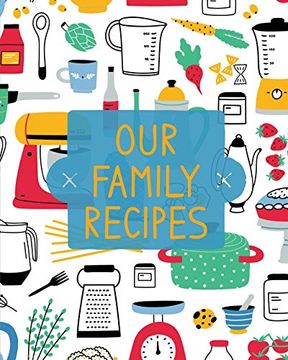 portada Our Family Recipes: Family Cookbook Recipe Journal, Keepsake Blank Recipe Book, Mom's Recipes, Personalized Recipe Book, Organizer for Favorite Family Recipes (en Inglés)