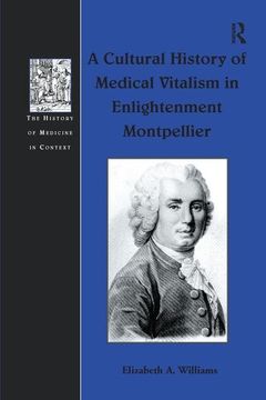 portada A Cultural History of Medical Vitalism in Enlightenment Montpellier (en Inglés)