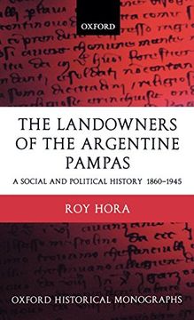 portada The Landowners of the Argentine Pampas: A Social and Political History 1860-1945 (Oxford Historical Monographs) (in English)