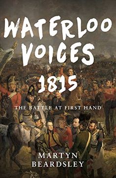 portada Waterloo Voices 1815: The Battle at First Hand (en Inglés)