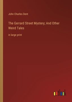 portada The Gerrard Street Mystery; And Other Weird Tales: in large print (en Inglés)