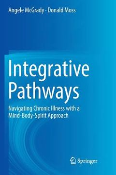 portada Integrative Pathways: Navigating Chronic Illness with a Mind-Body-Spirit Approach (en Inglés)