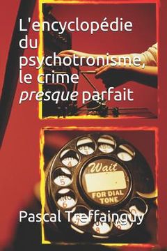portada L'Encyclopédie Du Psychotronisme, Le Crime Presque Parfait (in French)