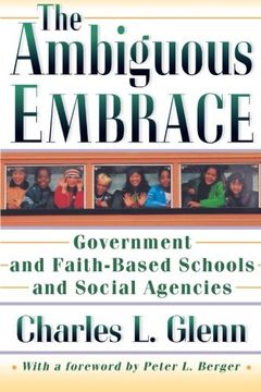 portada The Ambiguous Embrace: Government and Faith-Based Schools and Social Agencies (New Forum Books) (en Inglés)