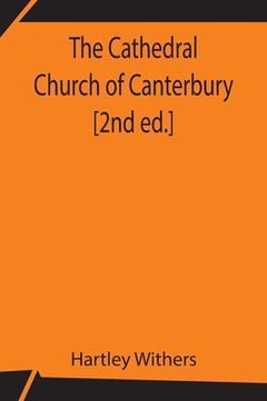 portada The Cathedral Church of Canterbury [2nd ed.] (en Inglés)