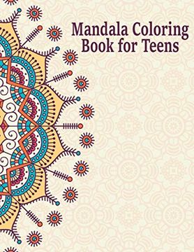 portada Mandala Coloring Book for Teens: Creative Mandalas art Book for Teenage Coloring Pages - Unique Mandala Design for Kids, Boys and Girls With Flowers, Mandalas, Paisley Patterns, Animals and Much More (in English)