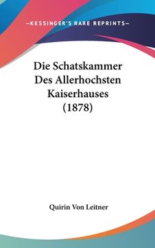 portada Die Schatskammer Des Allerhochsten Kaiserhauses (1878) (en Alemán)