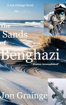 portada The Sands of Benghazi: Mission Accomplished (en Inglés)