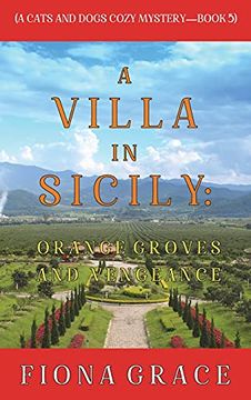 portada A Villa in Sicily: Orange Groves and Vengeance (a Cats and Dogs Cozy Mystery-Book 5) (en Inglés)