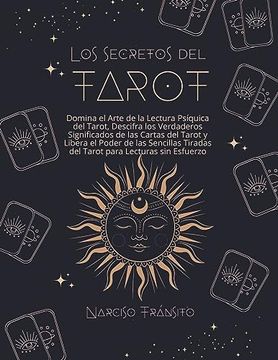 portada Los Secretos del Tarot: Domina el Arte de la Lectura Psíquica del Tarot, Descifra los Verdaderos Significados de las Cartas del Tarot y Libera