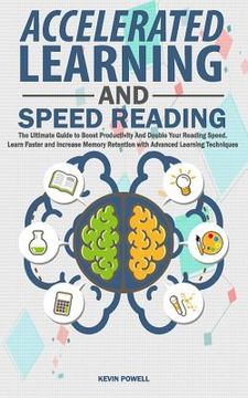 portada Accelerated Learning and Speed Reading: The Ultimate Guide to Boost Productivity and Double Your Reading Speed. Learn Faster and Increase Memory Reten