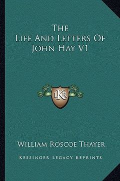 portada the life and letters of john hay v1 (en Inglés)