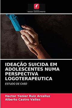 portada Ideação Suicida em Adolescentes Numa Perspectiva Logoterapeutica: Estudo de Caso (en Portugués)