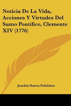 portada Noticia de la Vida, Acciones y Virtudes del Sumo Pontifice, Clemente xiv (1776)