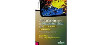 portada Articulacion Entre la Educacion Inicial y la Educacion Primaria Continuidades y Encuentros (in Spanish)