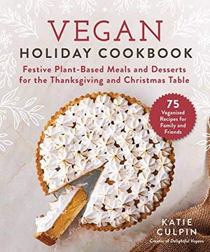 portada Vegan Holiday Cookbook: Festive Plant-Based Meals and Desserts for the Thanksgiving and Christmas Table (en Inglés)
