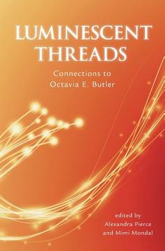 portada Luminescent Threads: Connections to Octavia E. Butler (en Inglés)