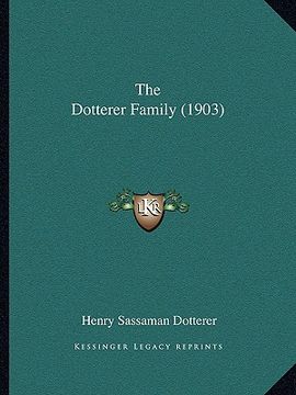 portada the dotterer family (1903) the dotterer family (1903) (en Inglés)