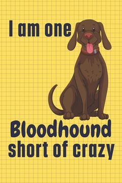 portada I am one Bloodhound short of crazy: For Bloodhound Dog Fans (en Inglés)