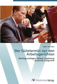 portada Der Gütetermin vor den Arbeitsgerichten: Rechtsgrundlagen, Ablauf, Ergebnisse   - praxisnah dargestellt