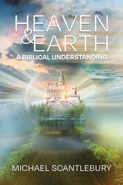 portada Heaven and Earth: A Biblical Understanding (en Inglés)