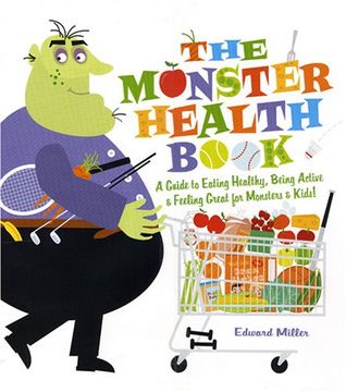 portada The Monster Health Book: A Guide to Eating Healthy, Being Active & Feeling Great for Monsters & Kids! (en Inglés)
