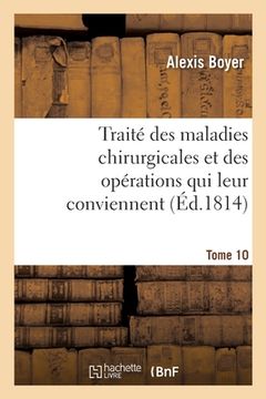 portada Traité Des Maladies Chirurgicales Et Des Opérations Qui Leur Conviennent. Tome 10 (in French)