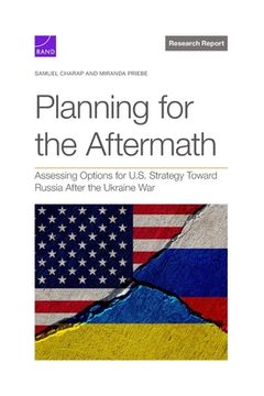 portada Planning for the Aftermath: Assessing Options for U.S. Strategy Toward Russia After the Ukraine War (en Inglés)