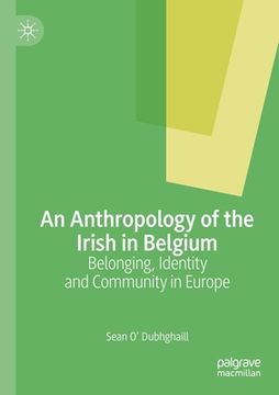 portada An Anthropology of the Irish in Belgium: Belonging, Identity and Community in Europe (en Inglés)