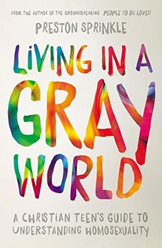 portada Living in a Gray World: A Christian Teen’s Guide to Understanding Homosexuality (en Inglés)