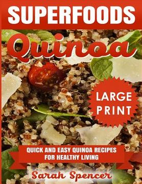 portada Superfoods Quinoa: Quick and Easy Quinoa Recipes for Healthy Living *** Large Print Edition*** (en Inglés)