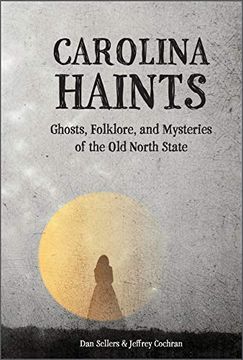 portada Carolina Haints: Ghosts, Folklore, and Mysteries of the old North State (en Inglés)