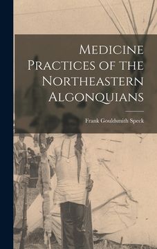 portada Medicine Practices of the Northeastern Algonquians (en Inglés)