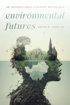 Environmental Futures: An International Literary Anthology (en Inglés)