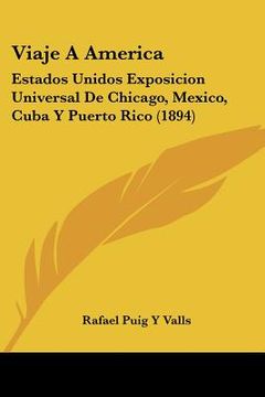 portada viaje a america: estados unidos exposicion universal de chicago, mexico, cuba y puerto rico (1894)