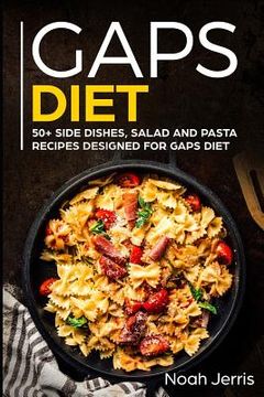 portada Gaps Diet: 50+ Side Dishes, Salad and Pasta Recipes Designed for Gaps Diet (en Inglés)