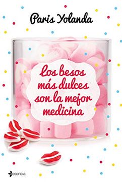 portada Los Besos más Dulces son la Mejor Medicina (Contemporánea) (in Spanish)