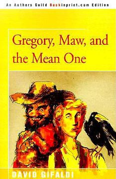 portada gregory, maw, and the mean one