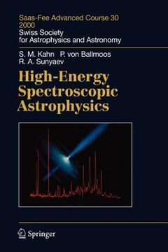 portada high-energy spectroscopic astrophysics: saas fee advanced course 30. lecture notes 2000. swiss society for astrophysics and astronomy (en Inglés)