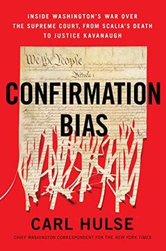 portada Confirmation Bias: Inside Washington's war Over the Supreme Court, From Scalia's Death to Justice Kavanaugh (in English)