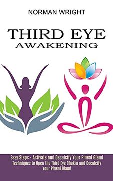 portada Third eye Awakening: Techniques to Open the Third eye Chakra and Decalcify Your Pineal Gland (Easy Steps - Activate and Decalcify Your Pineal Gland) (in English)