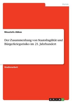 portada Der Zusammenhang von Staatsfragilität und Bürgerkriegsrisiko im 21. Jahrhundert (in German)